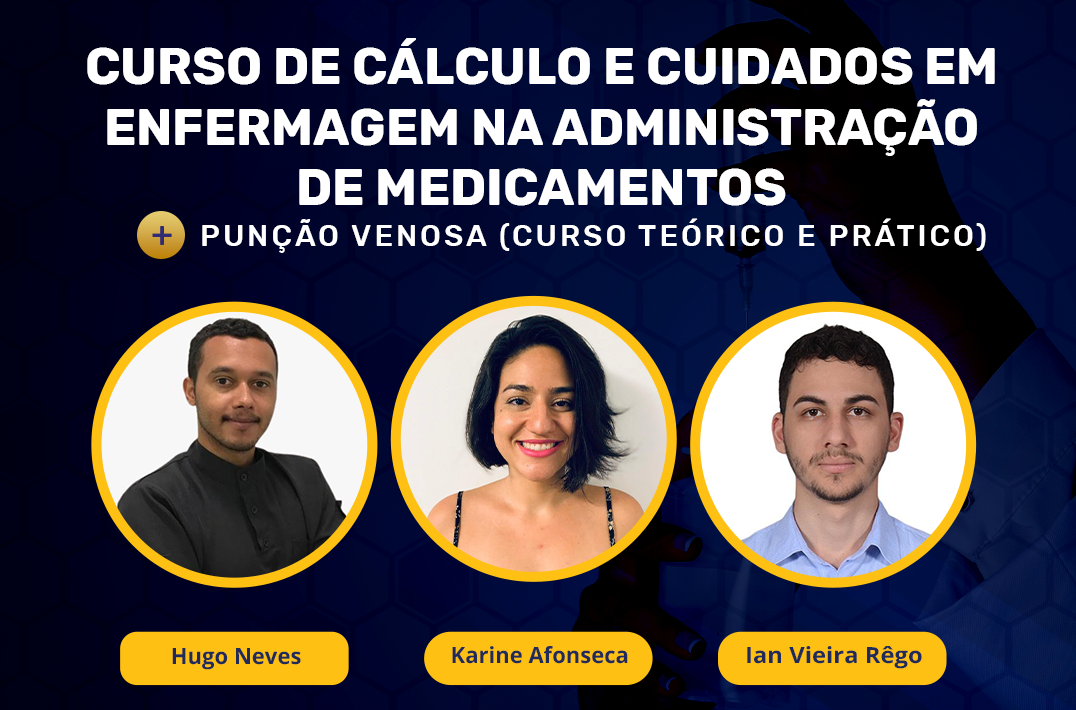 CÁLCULO E CUIDADOS EM ENFERMAGEM NA ADMINISTRAÇÃO DE MEDICAMENTOS: Punção Venosa (Curso Téorico e Prático)